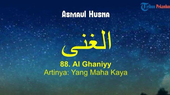Arti Asmaul Husna Al Ghaniy, Lengkap dengan Urutan 99 Asmaul Husna