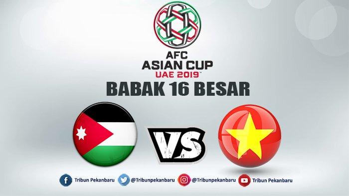 HASIL AKHIR dan Score Jordan Vs Vietnam di AFC Asian Cup 2019, Vietnam Lolos Perempat Final