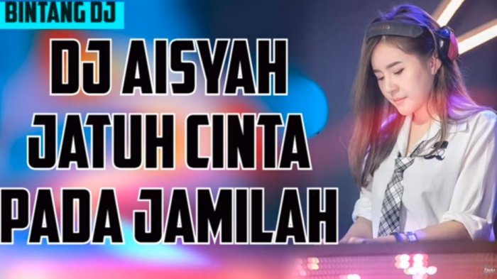 Heboh 'DJ Aisyah Jatuh Cinta pada Jamilah', Baru Diposting Sudah 2 Juta View, Netizen Debatkan Lirik