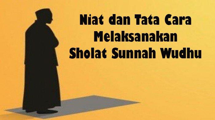 Coba Kerjakan Sholat Sunnah Wudhu, Anda akan Rasakan Manfaatnya, Begini Tata Cara dan Niatnya