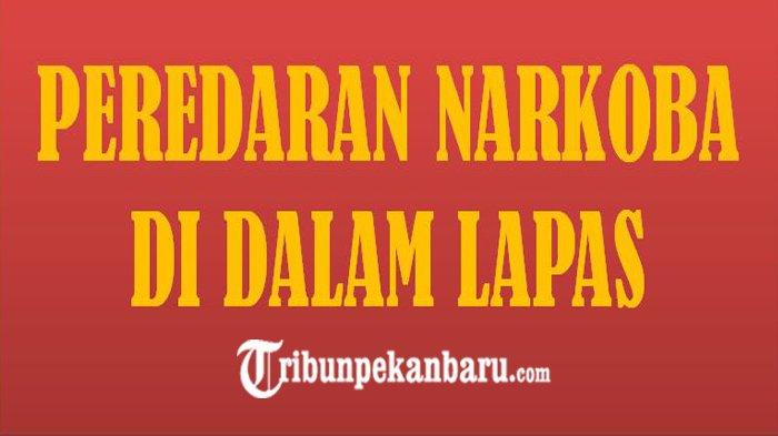 TERUNGKAP Peredaran Narkoba di Dalam Lapas Bengkalis, Petugas Amankan Tujuh Orang Narapidana