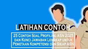 25-Contoh-Soal-Profiling-ASN-2025-dan-Kunci-Jawaban-Lengkap-untuk-Pemetaan-Kompetensi-dan-Sikap-ASN.jpg
