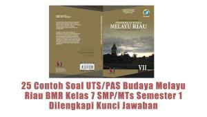 25-Contoh-Soal-UTSPAS-Budaya-Melayu-Riau-BMR-Kelas-7-SMPMTs-Semester-1-Dilengkapi-Kunci-Jawaban.jpg