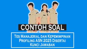 30-Contoh-Soal-Khusus-Tes-Manajerial-dan-Kepemimpinan-Profiling-ASN-2025-Disertai-Kunci-Jawaban.jpg