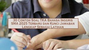 30-Contoh-Soal-TKA-Bahasa-Inggris-SMA-2025-Terbaru-dan-Kunci-Jawaban-Lengkap-Sebagai-Latihan.jpg