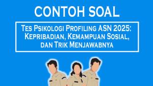 30-Contoh-Soal-Tes-Psikologi-Profiling-ASN-2025-Kepribadian-Kemampuan-Sosial-dan-Trik-Menjawabnya.jpg