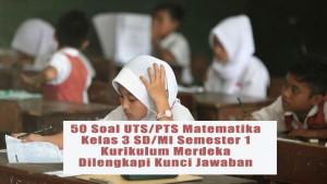 50-Soal-UTSPTS-Matematika-Kelas-3-SDMI-Semester-1-Kurikulum-Merdeka-Dilengkapi-Kunci-Jawaban.jpg
