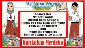 Answer-Key-Grade-6-English-Pages-104-105-Look-and-Write-Unit-10-My-Next-Words-Merdeka-Curriculum.jpg