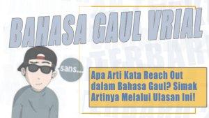 Apa-Arti-Kata-Reach-Out-dalam-Bahasa-Gaul-Simak-Artinya-Melalui-Ulasan-Ini.jpg