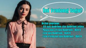 Arti-Kata-Dandelions-atau-Dandelions-Artinya-Arti-Lagu-Dandelions-Ruth-B-Lirik-dan-Terjemahan.jpg