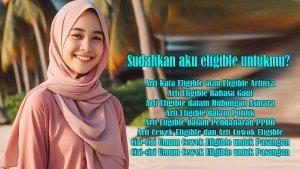 Arti-Kata-Eligible-atau-Artinya-Arti-Eligible-Bahasa-Gaul-Hubungan-Politik-PPDB-Cewek-Eligible.jpg