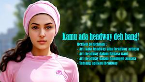 Arti-Kata-Headway-atau-Headway-Artinya-Arti-Headway-dalam-Bahasa-Gaul-Hubungan-Aplikasi-Headway.jpg