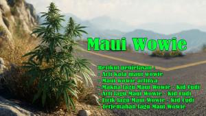 Arti-Kata-Maui-Wowie-atau-Maui-Wowie-Artinya-Arti-Lagu-Maui-Wowie-Kid-Cudi-Lirik-Lagu-Terjemahan.jpg