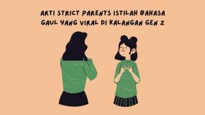 Arti-Strict-Parents-Istilah-Bahasa-Gaul-yang-Viral-di-Kalangan-Gen-Z.jpg