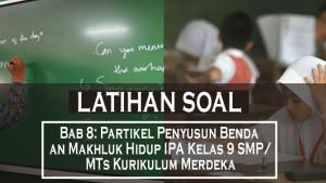 Bab-8-Partikel-Penyusun-Benda-dan-Makhluk-Hidup-IPA-Kelas-9-SMPMTs-Kurikulum-Merdeka.jpg