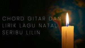 Chord-Gitar-dan-Lirik-Lagu-Natal-Seribu-Lilin.jpg