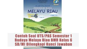 Contoh-Soal-UTSPAS-Semester-1-Budaya-Melayu-Riau-BMR-Kelas-6-SDMI-Dilengkapi-Kunci-Jawaban.jpg