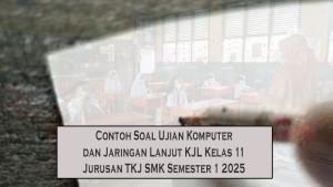 Contoh-Soal-Ujian-Komputer-dan-Jaringan-Lanjut-KJL-Kelas-11-Jurusan-TKJ-SMK-Semester-1-2025.jpg