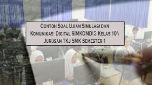 Contoh-Soal-Ujian-Simulasi-dan-Komunikasi-Digital-SIMKOMDIG-Kelas-10-Jurusan-TKJ-SMK-Semester-1.jpg