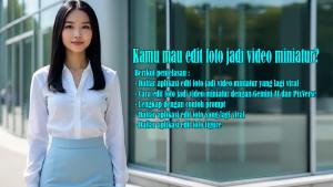 Daftar-Aplikasi-Edit-Foto-Jadi-Video-Miniatur-yang-Lagi-Viral-dan-Cara-serta-Contoh-Prompt.jpg