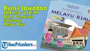 Kunci-Jawaban-BMR-Kelas-2-SDMI-Bab-5-Permainan-Tradisonal-Melayu-Riau.jpg