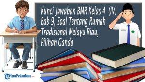 Kunci-Jawaban-BMR-Kelas-4SDMI-Bab-9-Soal-Tentang-Rumah-Tradisional-Melayu-Riau-Pilihan-Ganda.jpg