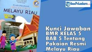 Kunci-Jawaban-BMR-Kelas-5-Bab-5-Tentang-Pakaian-Resmi-Melayu-Riau.jpg