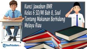 Kunci-Jawaban-BMR-Kelas-6-SDMI-Bab-8-Soal-Tentang-Makanan-Berhidang-Melayu-Riau.jpg