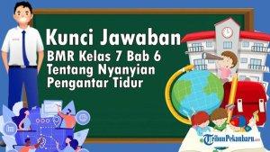 Kunci-Jawaban-BMR-Kelas-7-Bab-6-Tentang-Nyanyian-Pengantar-Tidur.jpg