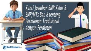 Kunci-Jawaban-BMR-Kelas-8-SMPMTs-Bab-8-tentang-Permainan-Tradisional-dengan-Peralatan.jpg