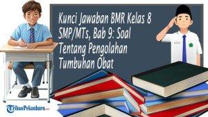 Kunci-Jawaban-BMR-Kelas-8-SMPMTs-Bab-9-Soal-Tentang-Pengolahan-Tumbuhan-Obat.jpg