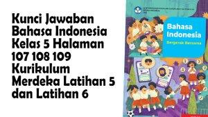 Kunci-Jawaban-Bahasa-Indonesia-Kelas-5-Halaman-107-108-109-Kurikulum-Merdeka-Latihan-5-dan-Latihan-6.jpg