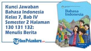 Kunci-Jawaban-Bahasa-Indonesia-Kelas-7-Bab-IV-Semester-2-Halaman-130-131-132-Menulis-Berita.jpg