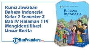 Kunci-Jawaban-Bahasa-Indonesia-Kelas-7-Semester-2-Bab-IV-Halaman-119-Mengidentifikasi-Unsur-Berita.jpg