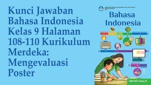 Kunci-Jawaban-Bahasa-Indonesia-Kelas-9-Halaman-108-110-Kurikulum-Merdeka-Mengevaluasi-Poster.jpg