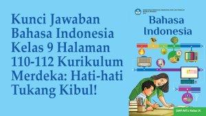 Kunci-Jawaban-Bahasa-Indonesia-Kelas-9-Halaman-110-112-Kurikulum-Merdeka-Hati-hati-Tukang-Kibul.jpg