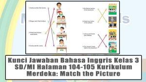 Kunci-Jawaban-Bahasa-Inggris-Kelas-3-SDMI-Halaman-104-105-Kurikulum-Merdeka-Match-the-Picture.jpg