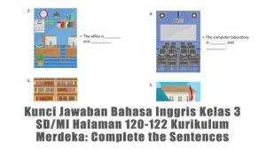 Kunci-Jawaban-Bahasa-Inggris-Kelas-3-SDMI-Halaman-120-122-Kurikulum-Merdeka-Complete-the-Sentences.jpg