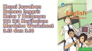 Kunci-Jawaban-Bahasa-Inggris-Kelas-7-Halaman-122-123-Kurikulum-Merdeka-Worksheet-315-dan-316.jpg