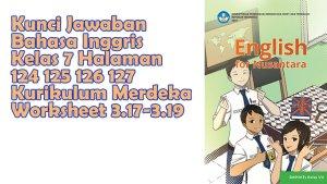 Kunci-Jawaban-Bahasa-Inggris-Kelas-7-Halaman-124-125-126-127-Kurikulum-Merdeka-Worksheet-317-319.jpg