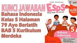 Kunci-Jawaban-ESPS-Bahasa-Indonesia-Kelas-5-Halaman-79-Ayo-Berlatih-BAB-5-Kurikulum-Merdeka.jpg