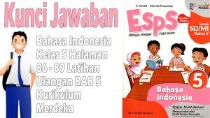 Kunci-Jawaban-ESPS-Bahasa-Indonesia-Kelas-5-Halaman-86-89-Latihan-Ulangan-BAB-5-Kurikulum-Merdeka.jpg