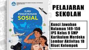 Kunci-Jawaban-Halaman-149-150-IPS-Kelas-9-SMP-Kurikulum-Merdeka-Lembar-Aktivitas-1B-Riset-Kelompok.jpg