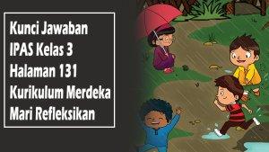 Kunci-Jawaban-IPAS-Kelas-3-Halaman-131-Kurikulum-Merdeka-Mari-Refleksikan.jpg