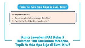 Kunci-Jawaban-IPAS-Kelas-5-Halaman-108-Kurikulum-Merdeka-Topik-A-Ada-Apa-Saja-di-Bumi-Kita.jpg