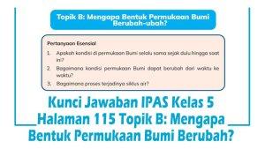 Kunci-Jawaban-IPAS-Kelas-5-Halaman-115-Topik-B-Mengapa-Bentuk-Permukaan-Bumi-Berubah-ubah.jpg