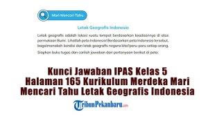 Kunci-Jawaban-IPAS-Kelas-5-Halaman-165-Kurikulum-Merdeka-Mari-Mencari-Tahu-Letak-Geografis-Indonesia.jpg