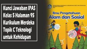 Kunci-Jawaban-IPAS-Kelas-5-Halaman-95-Kurikulum-Merdeka-Topik-C-Teknologi-untuk-Kehidupan.jpg