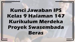Kunci-Jawaban-IPS-Kelas-9-Halaman-147-Kurikulum-Merdeka-Proyek-Swasembada-Beras.jpg