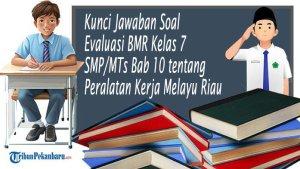 Kunci-Jawaban-Soal-Evaluasi-BMR-Kelas-7-SMPMTs-Bab-10-tentang-Peralatan-Kerja-Melayu-Riau.jpg